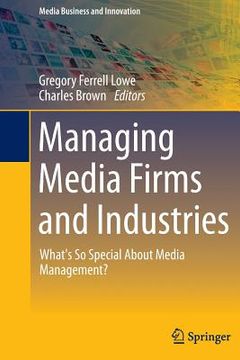 portada Managing Media Firms and Industries: What's So Special about Media Management? (in English)