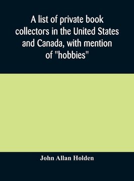 portada A list of private book collectors in the United States and Canada, with mention of "hobbies"