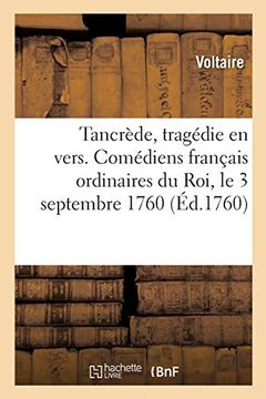 portada Tancrède, Tragédie en Vers et en 5 Actes. Comédiens Français Ordinaires du Roi, le 3 Septembre 1760 (Bnf. Lois. Spect. ) 