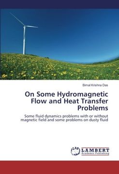 portada On Some Hydromagnetic Flow and Heat Transfer Problems: Some fluid dynamics problems with or without magnetic field and some problems on dusty fluid
