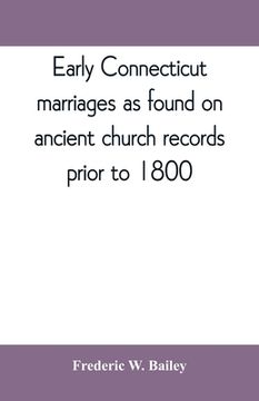 portada Early Connecticut marriages as found on ancient church records prior to 1800