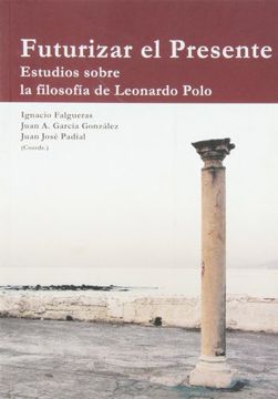 portada Futurizar el Presente: Estudios Sobre la Filosofia de Leonardo po lo (in Spanish)