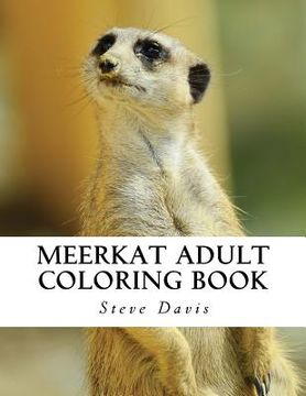 portada Meerkat Adult Coloring Book: Stress Relieving Adorable Meerkat Coloring Book for Adults (in English)
