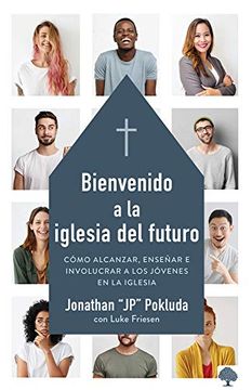 portada Bienvenido a la Iglesia del Futuro: Cómo Alcanzar, Enseñar E Involucrar a Los Jó Venes En La Iglesia / Welcoming the Future Church