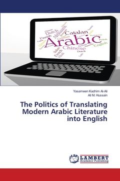 portada The Politics of Translating Modern Arabic Literature into English (en Inglés)