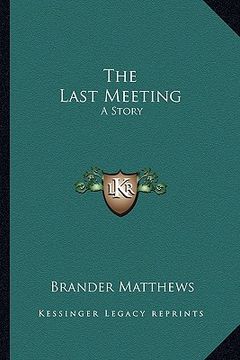 portada the last meeting the last meeting: a story a story (en Inglés)