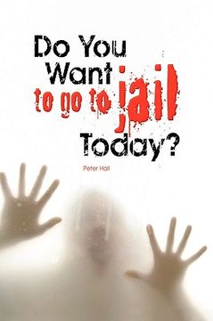 do you want to go to jail today?
