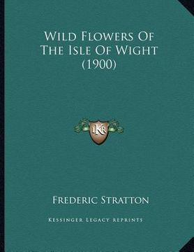 portada wild flowers of the isle of wight (1900) (in English)