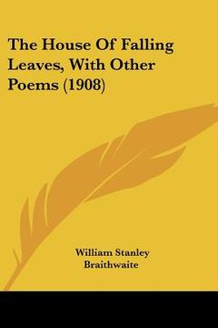 portada the house of falling leaves, with other poems (1908) (en Inglés)