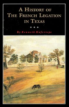 portada a history of the french legation in texas (en Inglés)