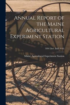 portada Annual Report of the Maine Agricultural Experiment Station; 1894 (incl. Bull. 6-16) (in English)