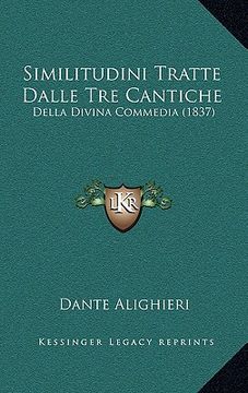 portada Similitudini Tratte Dalle Tre Cantiche: Della Divina Commedia (1837) (en Italiano)