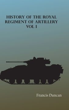 portada History of the Royal Regiment of Artillery, Vol. I (en Inglés)