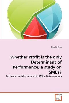portada whether profit is the only determinant of performance; a study on smes? (en Inglés)
