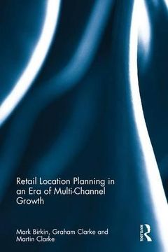 portada Retail Location Planning in an Era of Multi-Channel Growth (en Inglés)