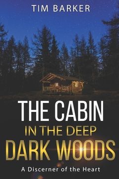 portada The Cabin in the Deep Dark Woods: A Discerner of the Heart (en Inglés)