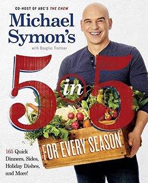 portada Michael Symon's 5 in 5 for Every Season: 165 Quick Dinners, Sides, Holiday Dishes, and More (en Inglés)