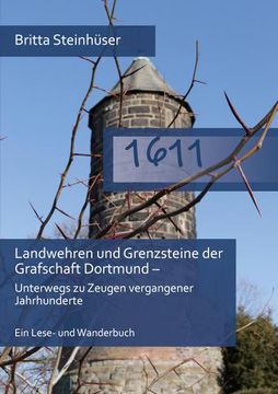 portada 1611: Landwehren und Grenzsteine der Grafschaft Dortmund - Unterwegs zu Zeugen Vergangener Jahrhunderte ein Lese- und Wanderbuch (German Edition) (en Alemán)