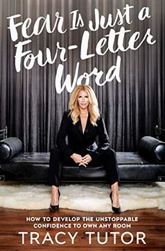 portada Fear is Just a Four-Letter Word: How to Develop the Unstoppable Confidence to own any Room 