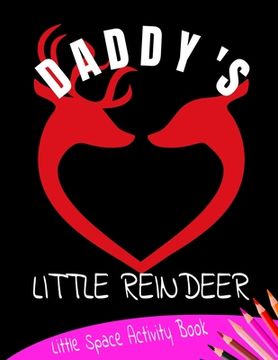 portada Daddy's Little Reindeer Little Space Activity Book: Age Play Christmas Coloring, Crossword, Maze and Games Book (en Inglés)