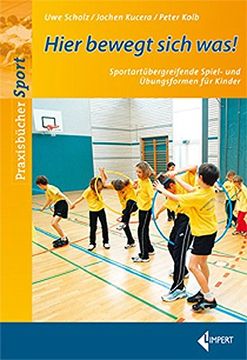 portada Hier Bewegt Sich Was: Sportartübergreifende Spiel- und Übungsformen für Kinder (en Alemán)