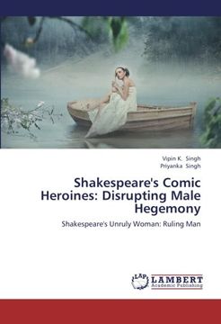 portada Shakespeare's Comic Heroines: Disrupting Male Hegemony: Shakespeare's Unruly Woman: Ruling Man
