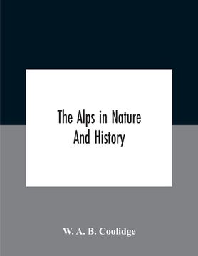 portada The Alps In Nature And History (en Inglés)