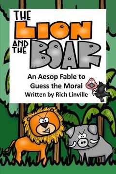 portada The Lion and the Boar An Aesop Fable to Guess the Moral (en Inglés)