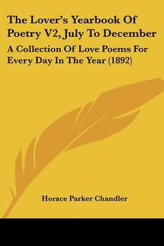 portada the lover's yearbook of poetry v2, july to december: a collection of love poems for every day in the year (1892)