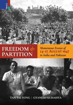 portada Freedom and Partition: Momentous Events of 14-17 August in India and Pakistan (in English)