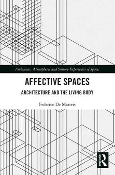 portada Affective Spaces: Architecture and the Living Body (Ambiances, Atmospheres and Sensory Experiences of Spaces) (in English)