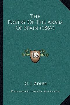 portada the poetry of the arabs of spain (1867) the poetry of the arabs of spain (1867) (en Inglés)