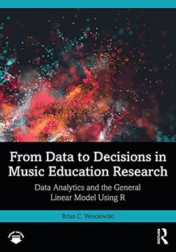 portada From Data to Decisions in Music Education Research: Data Analytics and the General Linear Model Using r (en Inglés)