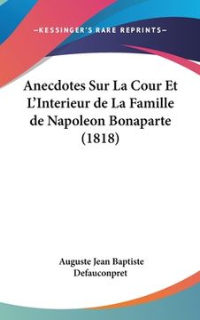 portada Anecdotes Sur La Cour Et L'Interieur de La Famille de Napoleon Bonaparte (1818) (in French)