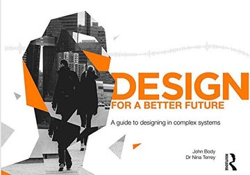 portada Design for a Better Future: A Guide to Designing in Complex Systems (en Inglés)
