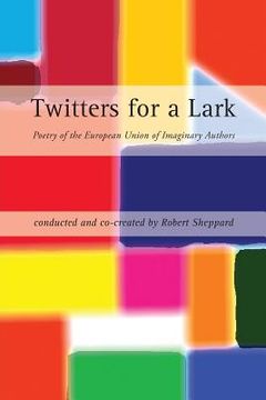 portada Twitters for a Lark: Poetry of the European Union of Imaginary Authors (in English)