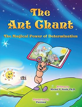 portada THE ANT CHANT: THE MAGICAL POWER OF DETERMINATION -WINNING CHILDREN'S BOOK (Recipient of the prestigious Mom's Choice Award) (in English)