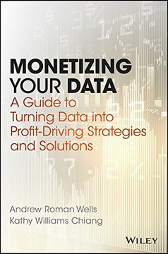portada Monetizing Your Data: A Guide to Turning Data Into Profit-Driving Strategies and Solutions (en Inglés)
