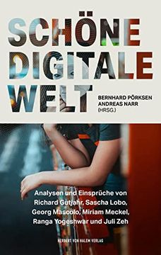 portada Schöne Digitale Welt: Analysen und Einsprüche von Richard Gutjahr, Sascha Lobo, Georg Mascolo, Miriam Meckel, Ranga Yogeshwar und Juli zeh (Edition Medienpraxis) (in German)