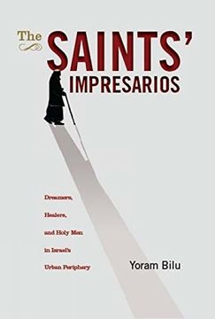 portada The Saints' Impresarios: Dreamers, Healers, and Holy men in Israel's Urban Periphery (Israel: Society, Culture, and History) (in English)