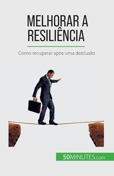 portada Melhorar a resiliência: Como recuperar após uma desilusão (en Portugués)
