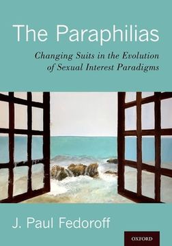 portada The Paraphilias: Changing Suits in the Evolution of Sexual Interest Paradigms (en Inglés)