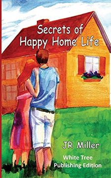 portada Secrets of Happy Home Life: White Tree Publishing Edition (in English)