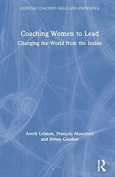 portada Coaching Women to Lead: Changing the World From the Inside (Essential Coaching Skills and Knowledge) (in English)