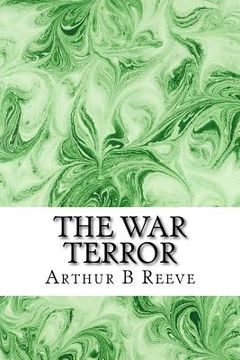 portada The War Terror: (Arthur B Reeve Classics Collection) (in English)