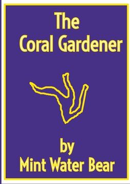 portada The Coral Gardener: Astra inclinant sed non obligant (en Inglés)