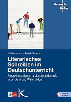 portada Literarisches Schreiben im Deutschunterricht: Produktionsorientierte Literaturpädagogik in der Aus- und Weiterbildung (en Alemán)