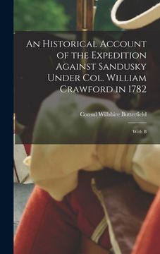 portada An Historical Account of the Expedition Against Sandusky Under Col. William Crawford in 1782; With B (in English)