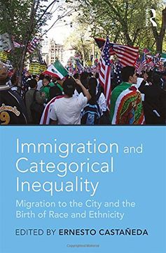 portada Immigration and Categorical Inequality: Migration to the City and the Birth of Race and Ethnicity