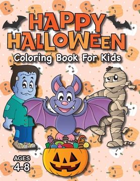 portada Happy Halloween Coloring Book for Kids: (Ages 4-8) Monsters, Pumpkins, and More! (Halloween Gift for Kids, Grandkids, Holiday) (en Inglés)